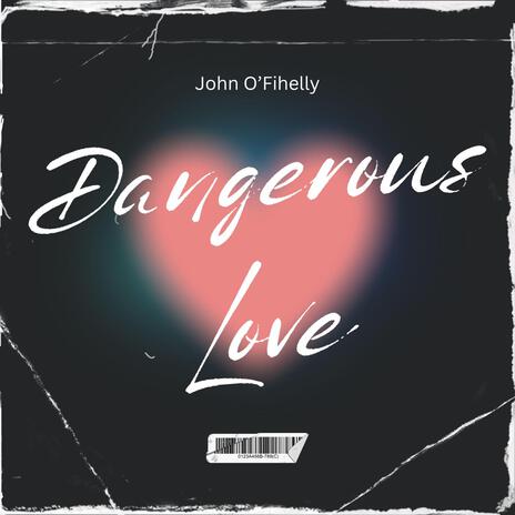 Dangerous Love | Boomplay Music