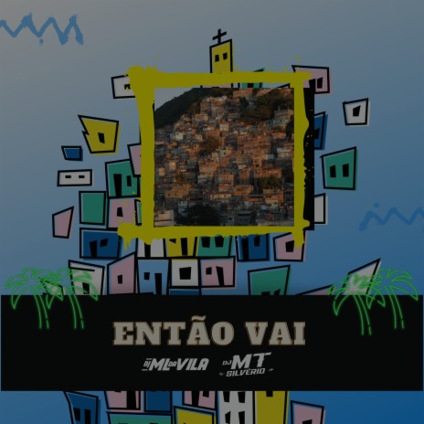 Então Vai ft. DJ MT SILVÉRIO | Boomplay Music