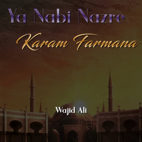 Ya Nabi Nazre Karam Farmana | Boomplay Music