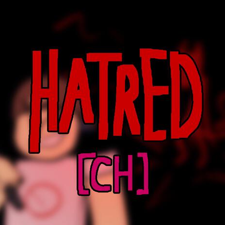 Hatred 【CH】 | Boomplay Music