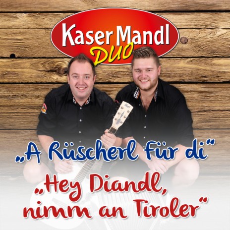 Hey Diandl nimm an Tiroler | Boomplay Music