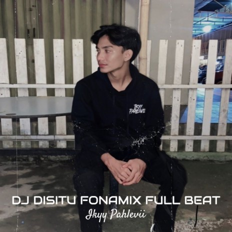 DJ Disitu Fonamix Full Beat | Boomplay Music