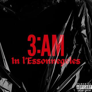 3:AM In l'Essonnegeles lyrics | Boomplay Music