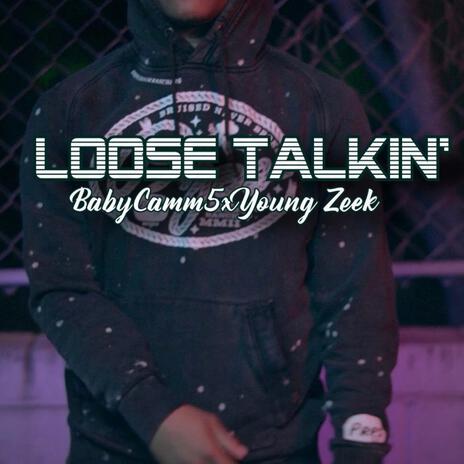 Loose talkin ft. Babycamm5 | Boomplay Music