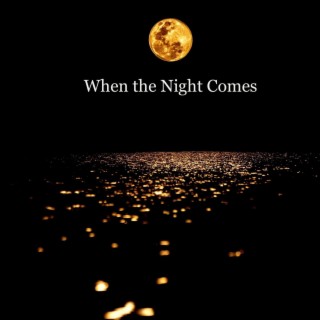 When The Night Comes