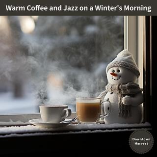 Warm Coffee and Jazz on a Winter's Morning