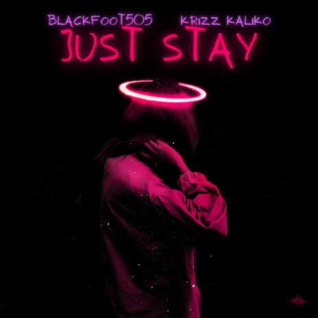Just Stay ft. Krizz Kaliko | Boomplay Music