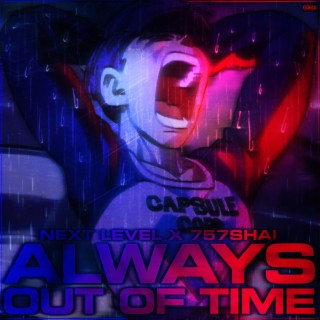 Always out of Time