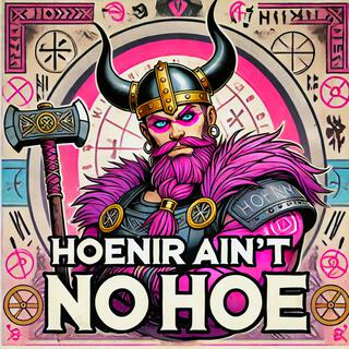 Hoenir Ain't No Hoe