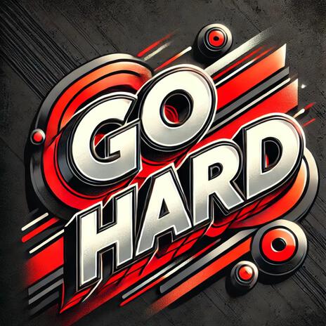 Go Hard | Boomplay Music