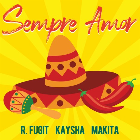 Sempre Amor ft. Kaysha & Makita | Boomplay Music