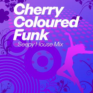 Cherry-Coloured Funk (Seepy House Mix)