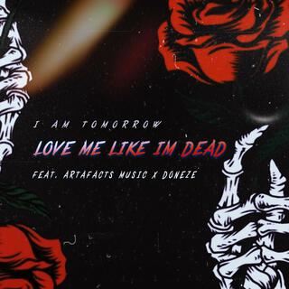 Love Me Like I'm Dead