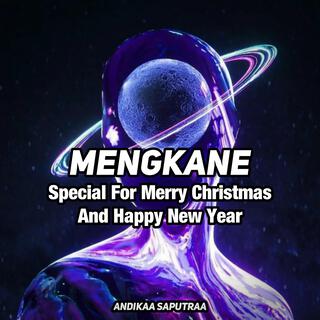 Mengkane(Special For Merry Christmas And Happy New Year)