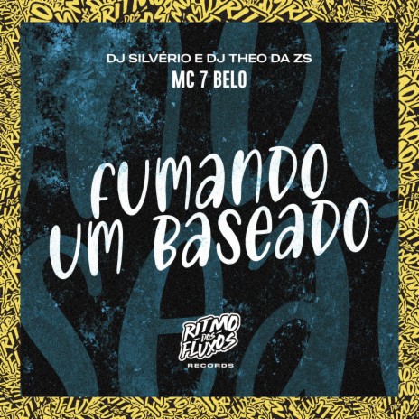 Fumando um Baseado ft. DJ Silvério & DJ Theo da ZS | Boomplay Music