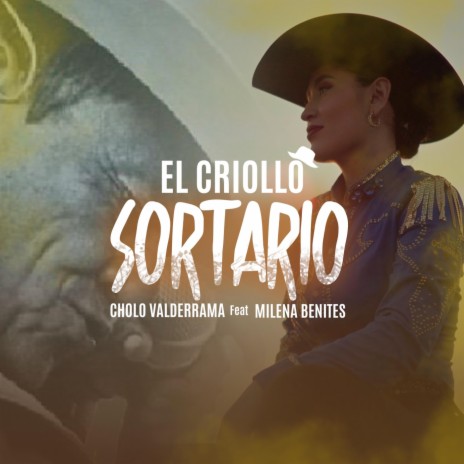 El Criollo Sortario ft. Milena Benites | Boomplay Music