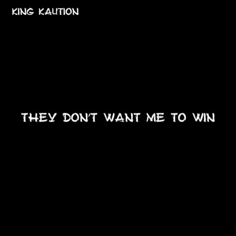 They don't want me to win | Boomplay Music