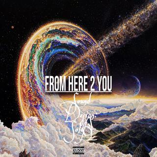 FROM HERE 2 YOU