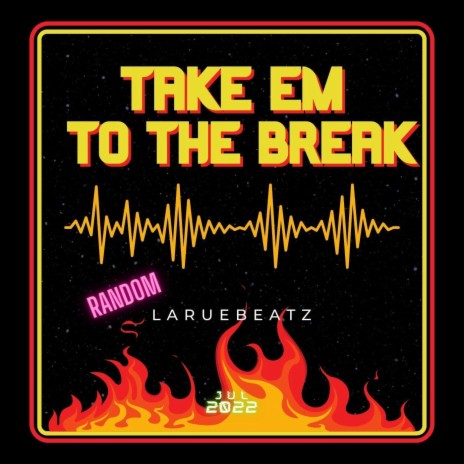 Take Em To The Break | Boomplay Music