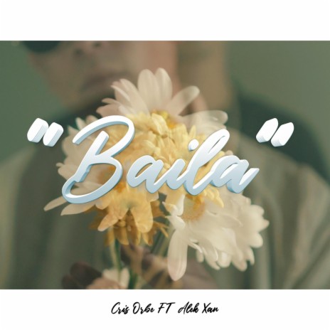 Baila ft. Alek Xan | Boomplay Music