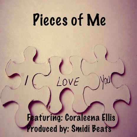 Pieces of Me ft. Coraleena Ellis