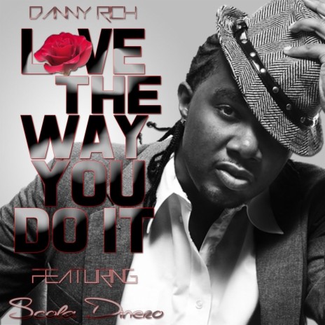 Love the Way You Do It (feat. Scola Dinero) | Boomplay Music