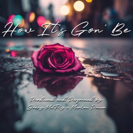 How It's Gon' Be ft. Marlon Ponce | Boomplay Music