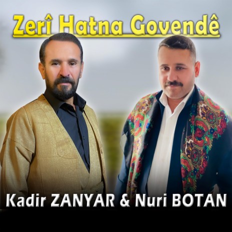 Zeri Hatna Govende - Kadir ZANYAR - Nuri BOTAN | Boomplay Music