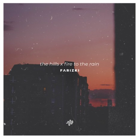 The Hills x Fire to the Rain | Boomplay Music