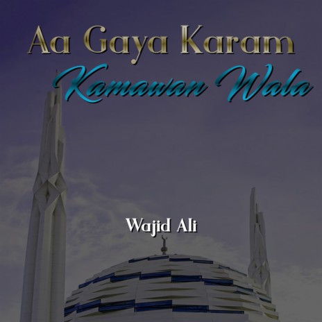 Aa Gaya Karam Kamawan Wala | Boomplay Music