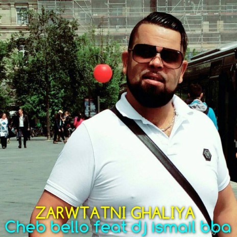 Zarwtatni Ghaliya ft. DJ Ismail Bba | Boomplay Music