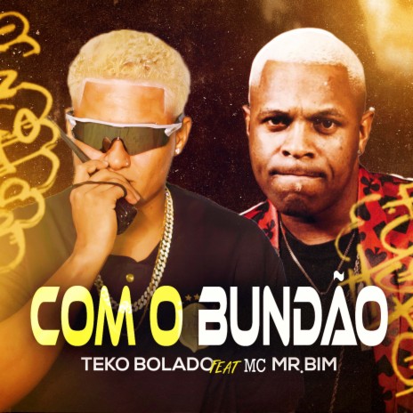 Com o Bundão (feat. Mc Mr. Bim) | Boomplay Music