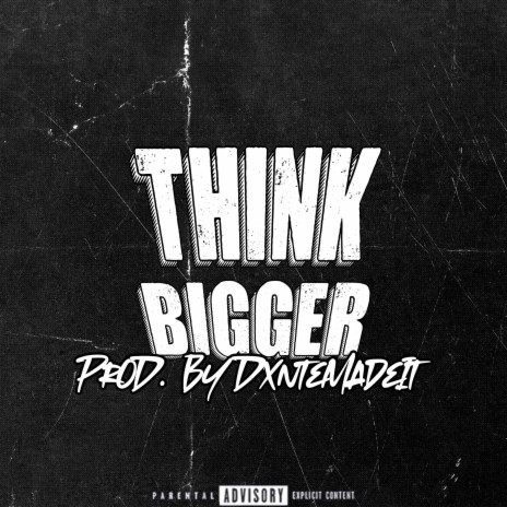 Think Bigger ft. 1100 Kap