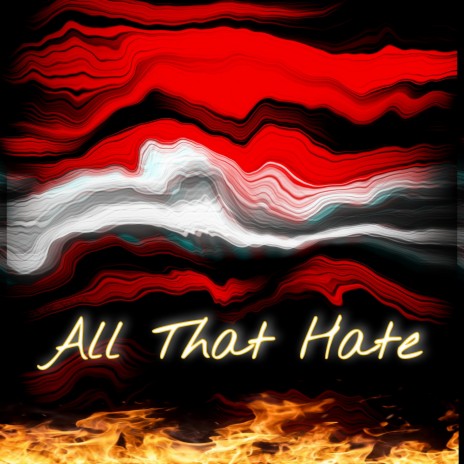 All that hate | Boomplay Music