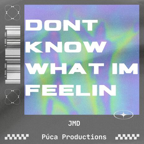 Dont Know What Im Feelin | Boomplay Music