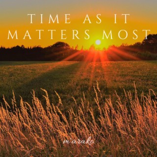 Time As It Matters Most