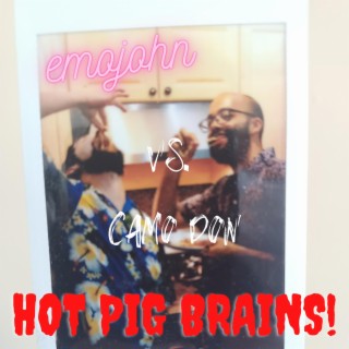 HOT PIG BRAINS!