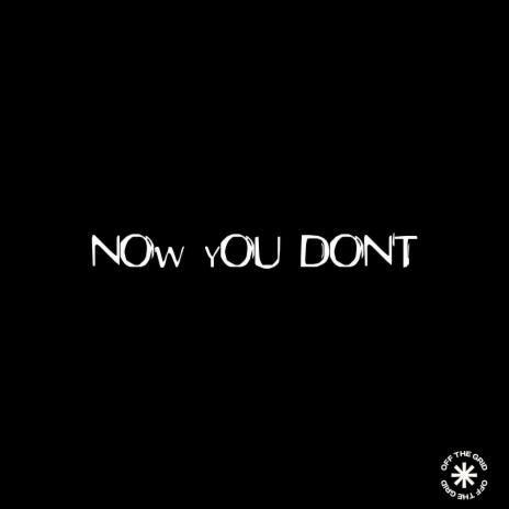 Now You Don't | Boomplay Music