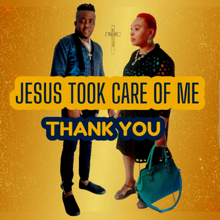 JESUS TOOK CARE OF ME