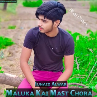 Maluka Kai Mast Chora