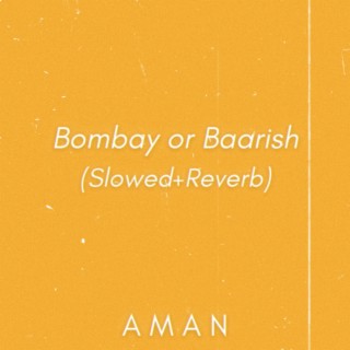 Bombay or Baarish (Slowed + Reverb)