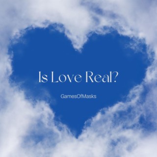 Is Love Real?