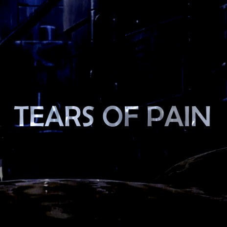 Tears of Pain | Boomplay Music