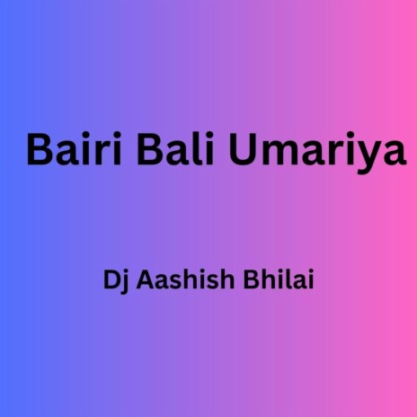 Bairi Bali Umariya | Boomplay Music