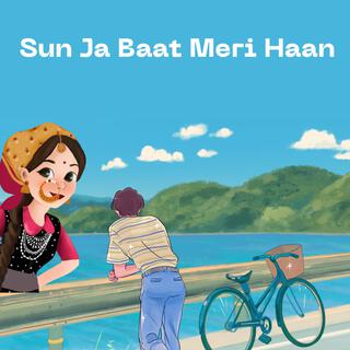 Sun Ja Baat Meri Haan (Garhwali Version)