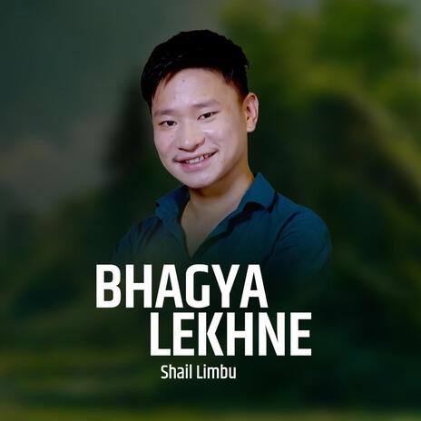 Bhagya Lekhne | Shail Limbu | Boomplay Music