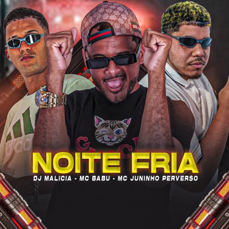 Noite Fria ft. MC Juninho Perverso & DJ Malicia | Boomplay Music