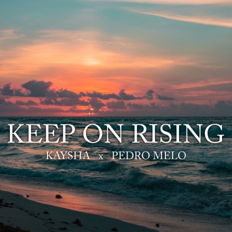 Keep on Rising ft. Pedro Melo | Boomplay Music