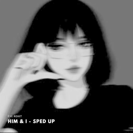 HIM & I - SPED UP | Boomplay Music