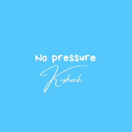 No Pressure 🅴 | Boomplay Music